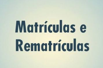 ABERTO EDITAL DE MATRÍCULAS E REMATRÍCULAS DA REDE MUNICIPAL