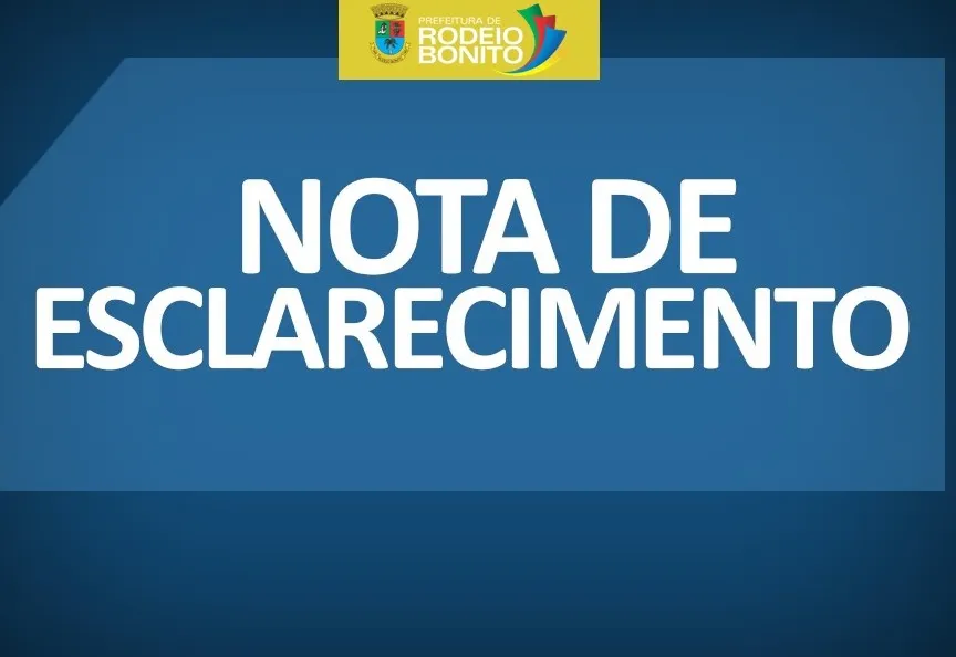 NOTA DE ESCLARECIMENTO À POPULAÇÃO DE RODEIO BONITO